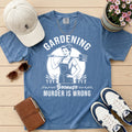 GARDENING BECAUSE MURDER IS WRONG