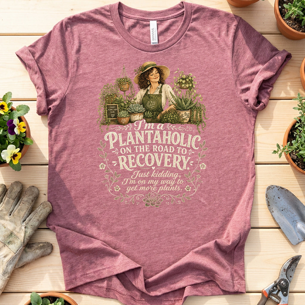 Funny Plantaholic Quote T-Shirt