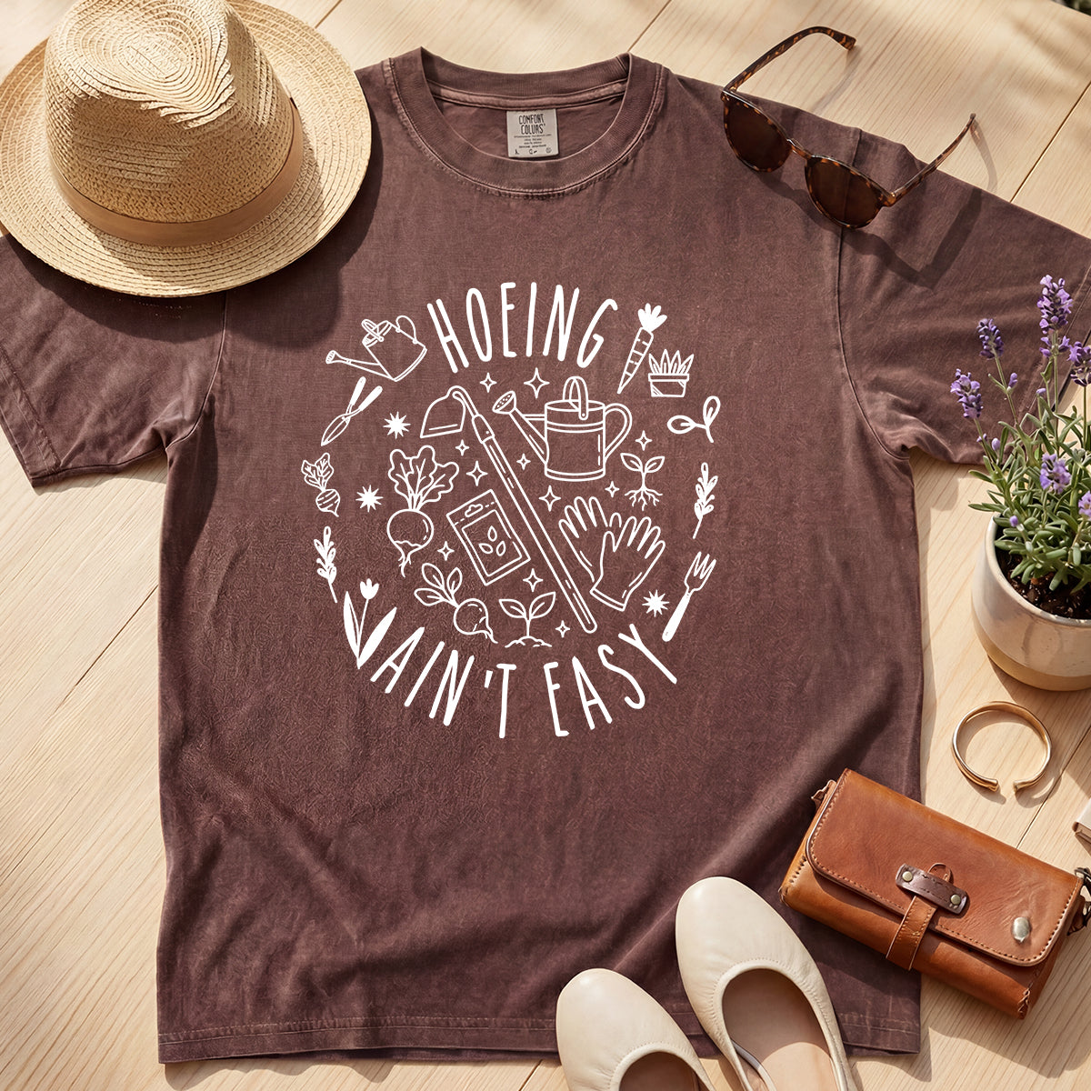 HOEING AIN'T EASY FUNNY TEE