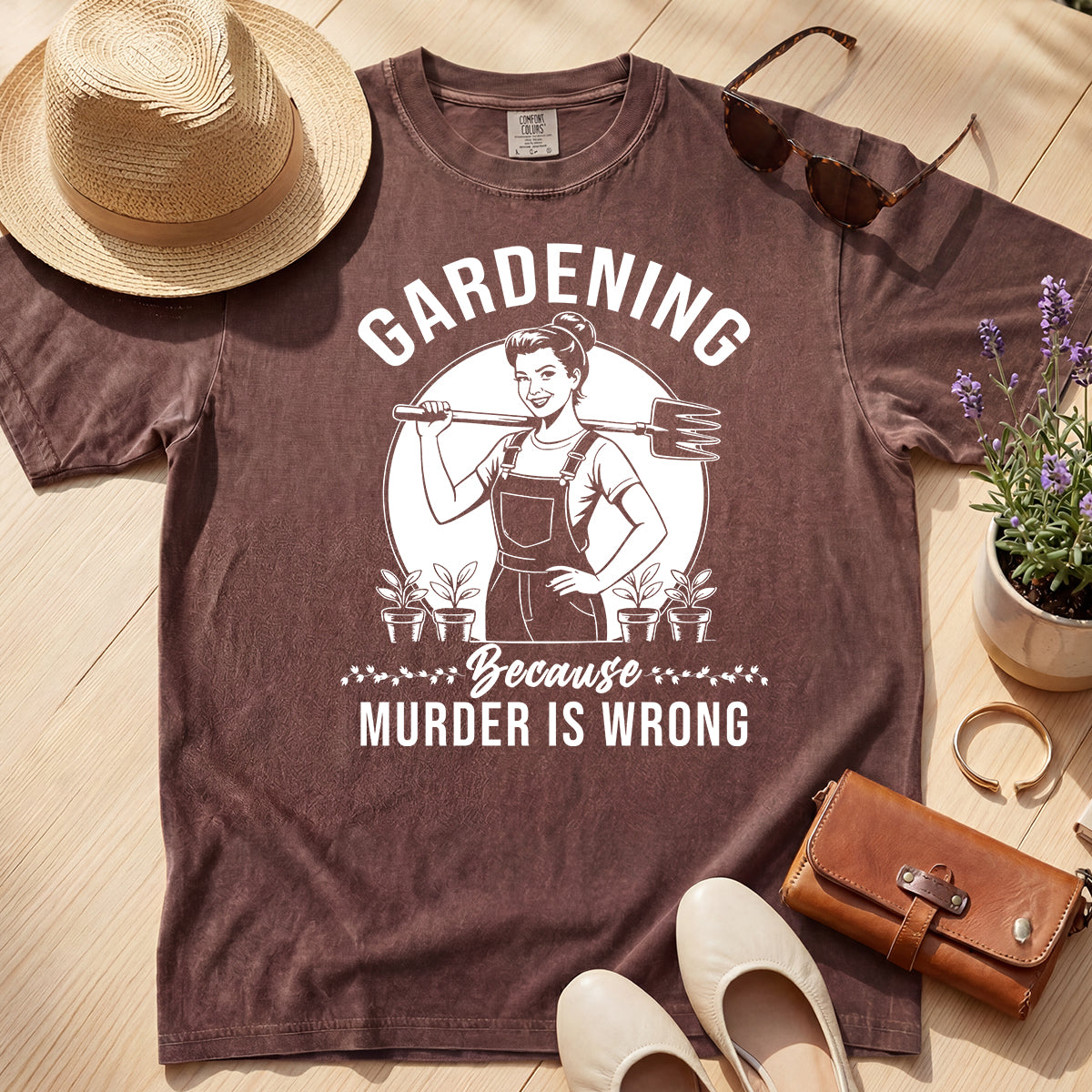 GARDENING BECAUSE MURDER IS WRONG