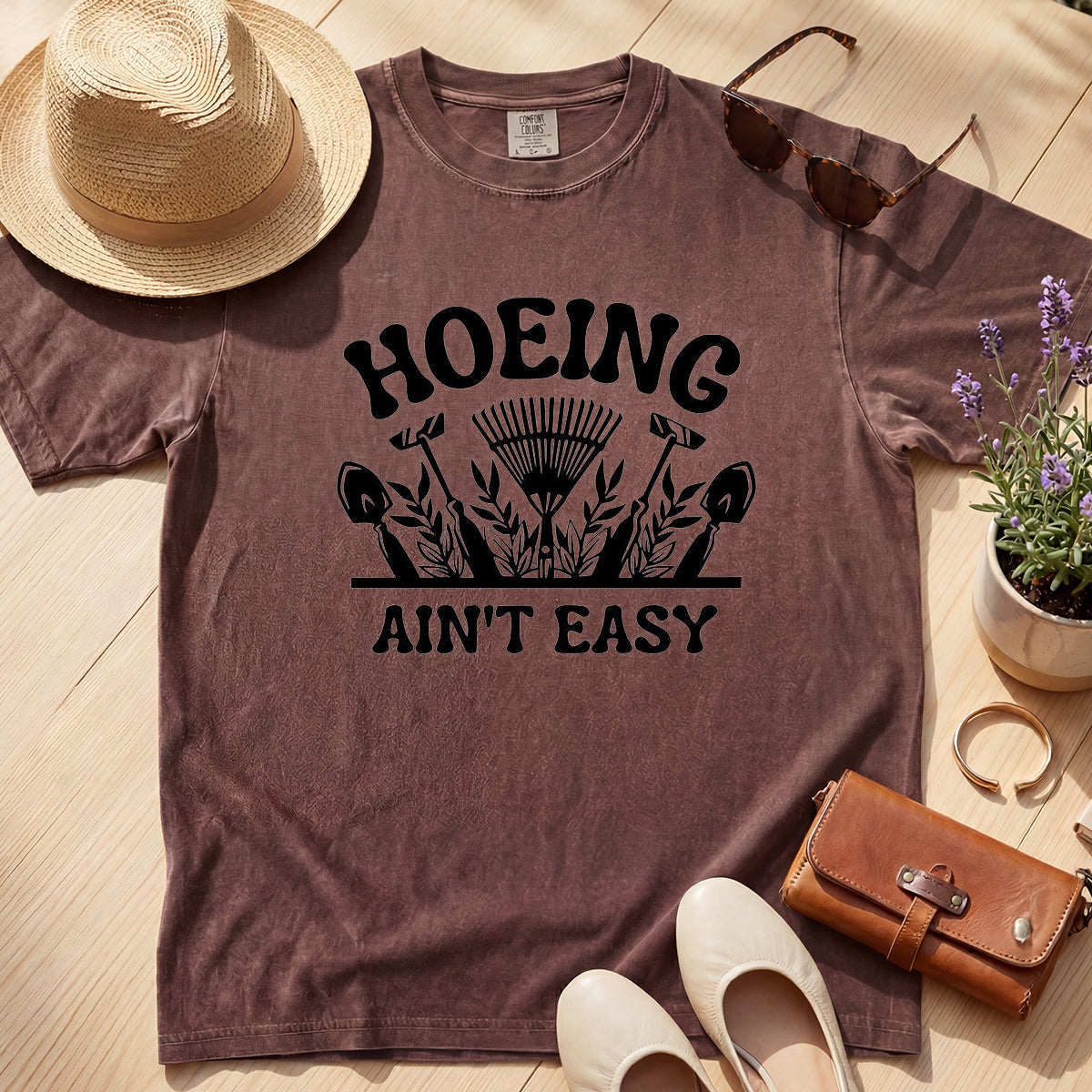 HOEING AINT EASY